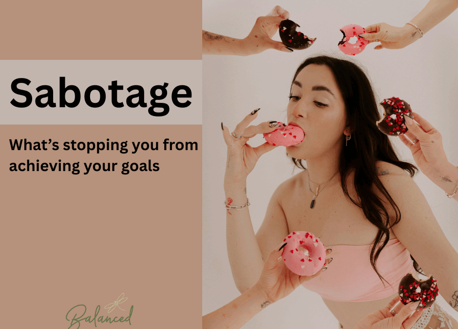 Sabotage – what’s stopping you from achieving your goals